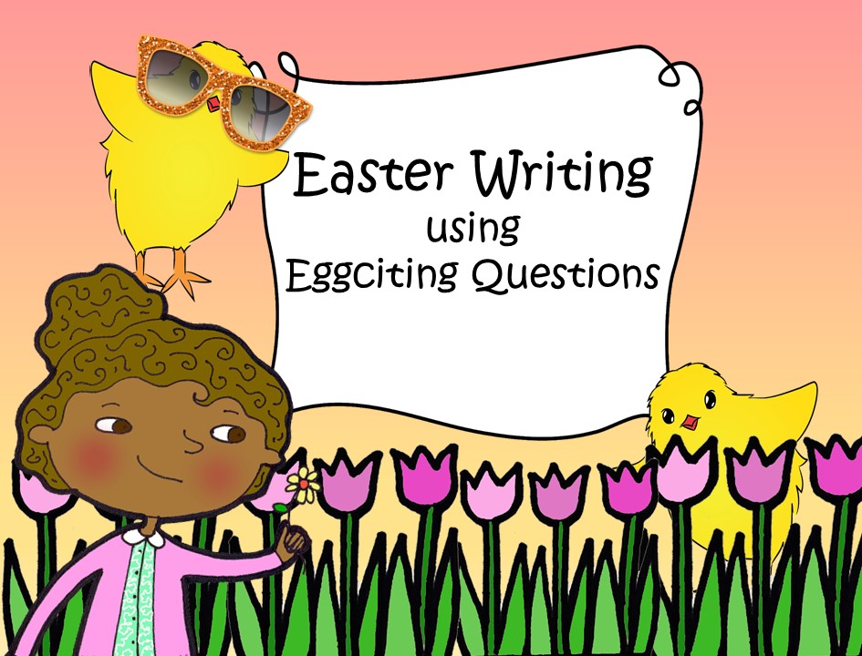Easter Writing using Eggciting Questions