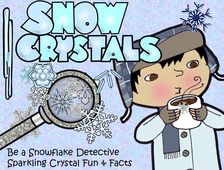 Be a Snowflake Detective - Sparkling Crystal Fun & Facts