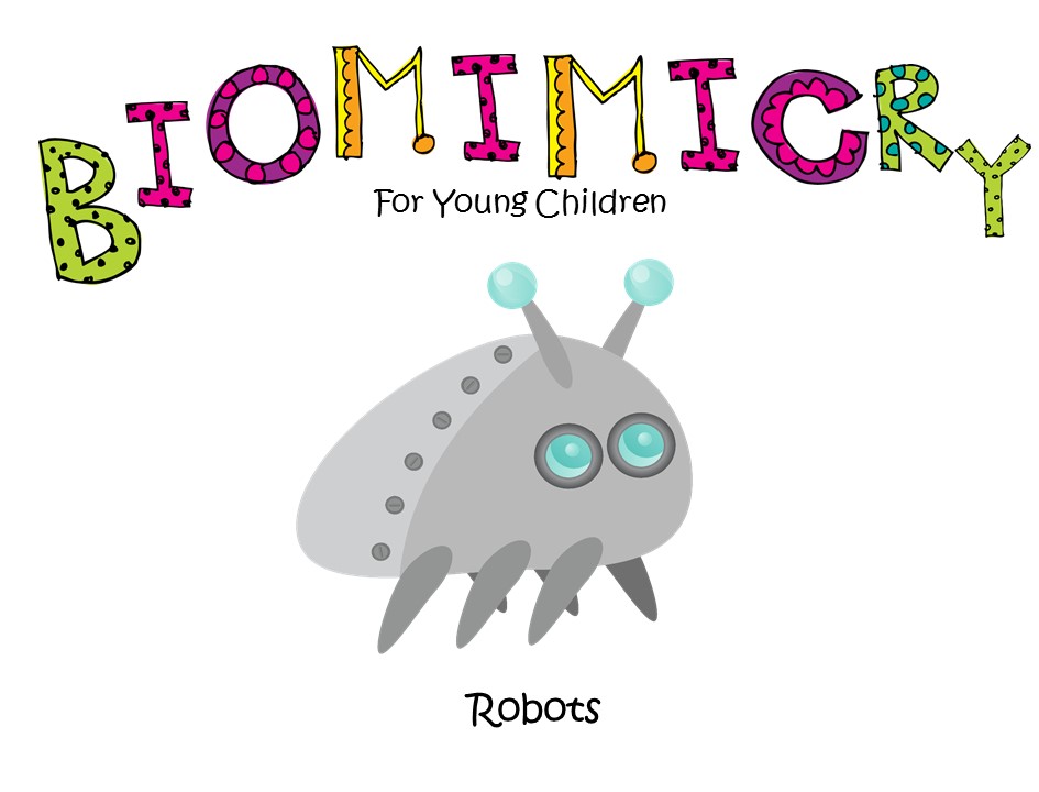 STEM - Biomimicry for Young Children - Robots