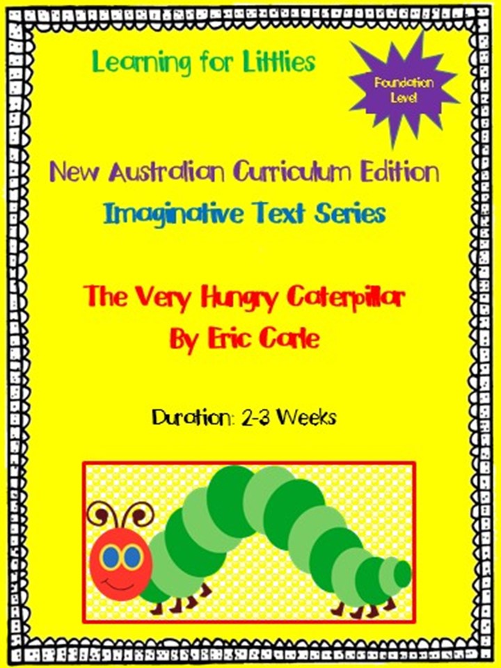 New Australian Curriculum Foundation Level Unit The Very Hungry Caterpillar