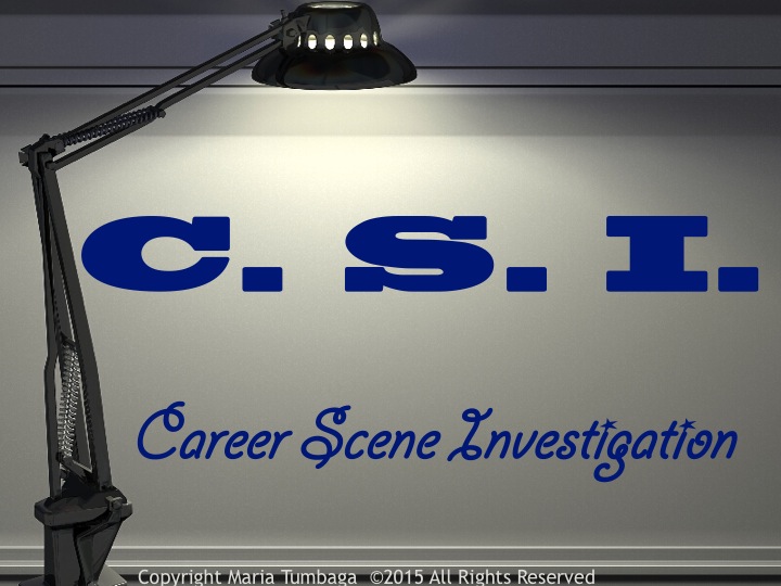 Career: Career Scene Investigation ( C.S.I.)