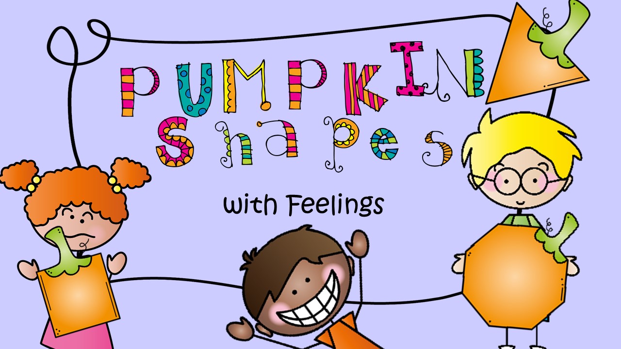 SHAPES WITH FEELINGS - PUMPKIN