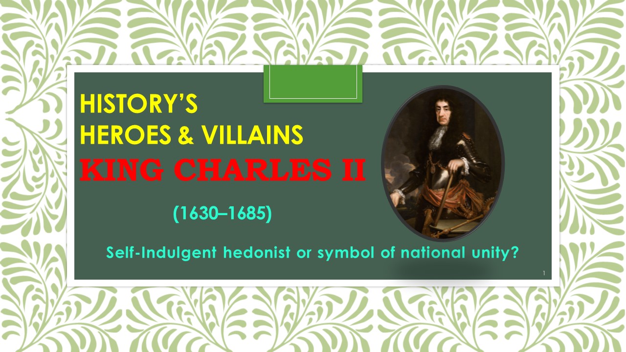 History’s Heroes & Villains: King Charles II (1630–1685)